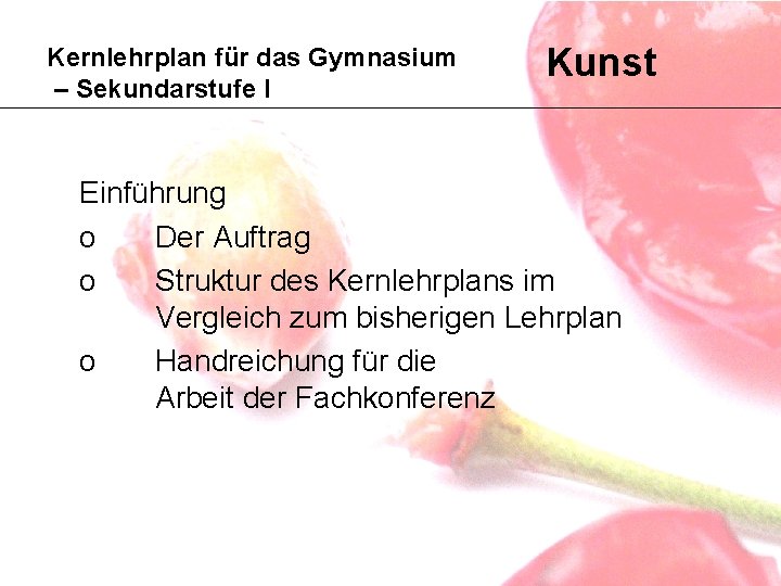 Kernlehrplan für das Gymnasium – Sekundarstufe I Kunst Einführung o Der Auftrag o Struktur