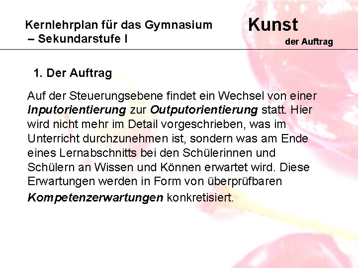 Kernlehrplan für das Gymnasium – Sekundarstufe I Kunst der Auftrag 1. Der Auftrag Auf