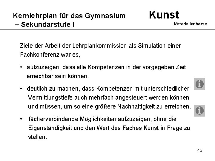 Kernlehrplan für das Gymnasium – Sekundarstufe I Kunst Materialienbörse Ziele der Arbeit der Lehrplankommission