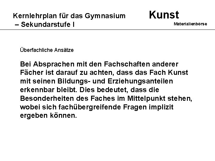 Kernlehrplan für das Gymnasium – Sekundarstufe I Kunst Materialienbörse Überfachliche Ansätze Bei Absprachen mit