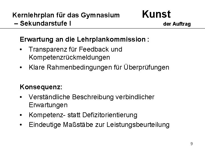 Kernlehrplan für das Gymnasium – Sekundarstufe I Kunst der Auftrag Erwartung an die Lehrplankommission