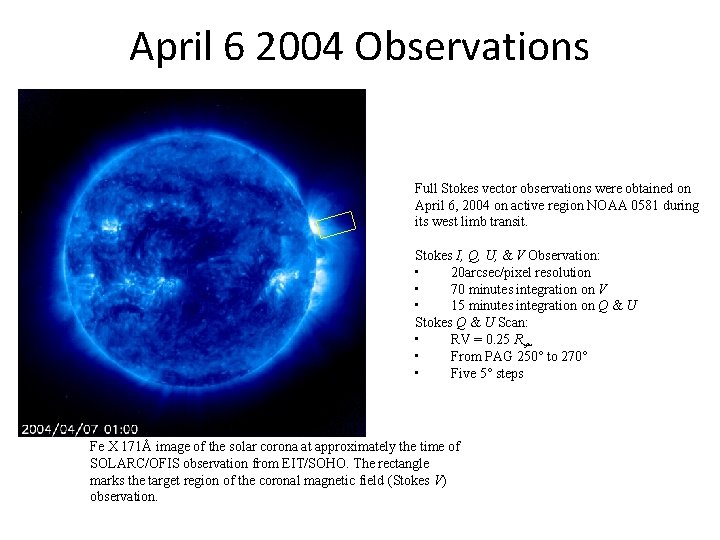 April 6 2004 Observations Full Stokes vector observations were obtained on April 6, 2004