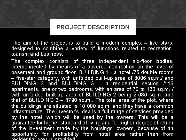 PROJECT DESCRIPTION The aim of the project is to build a modern complex –