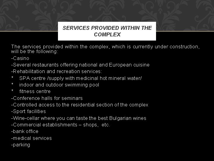 SERVICES PROVIDED WITHIN THE COMPLEX The services provided within the complex, which is currently