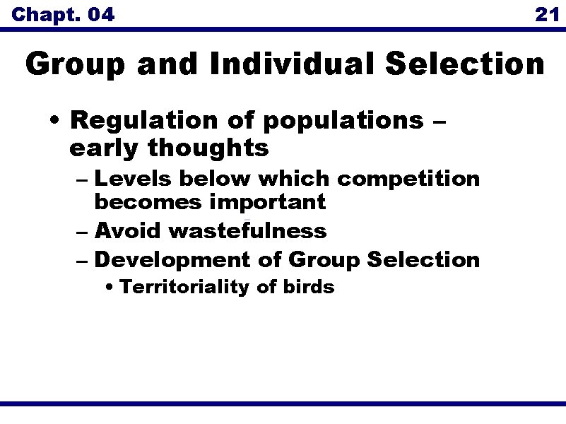 Chapt. 04 21 Group and Individual Selection • Regulation of populations – early thoughts