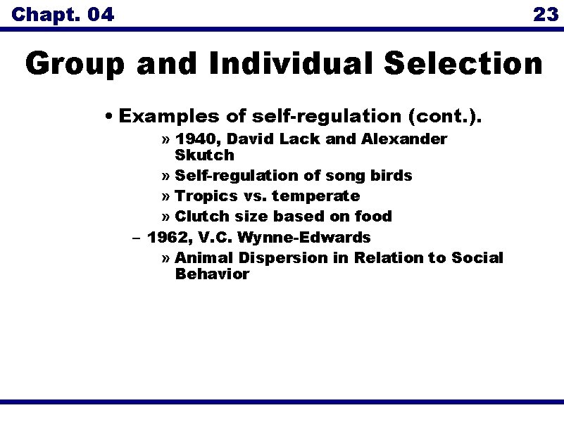 Chapt. 04 23 Group and Individual Selection • Examples of self-regulation (cont. ). »