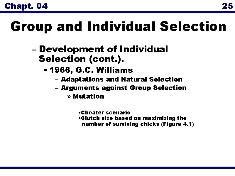Chapt. 04 25 Group and Individual Selection – Development of Individual Selection (cont. ).