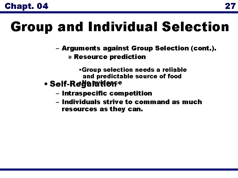 Chapt. 04 27 Group and Individual Selection – Arguments against Group Selection (cont. ).