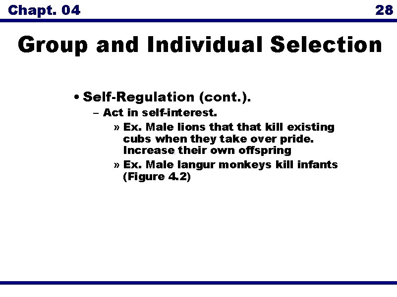 Chapt. 04 28 Group and Individual Selection • Self-Regulation (cont. ). – Act in