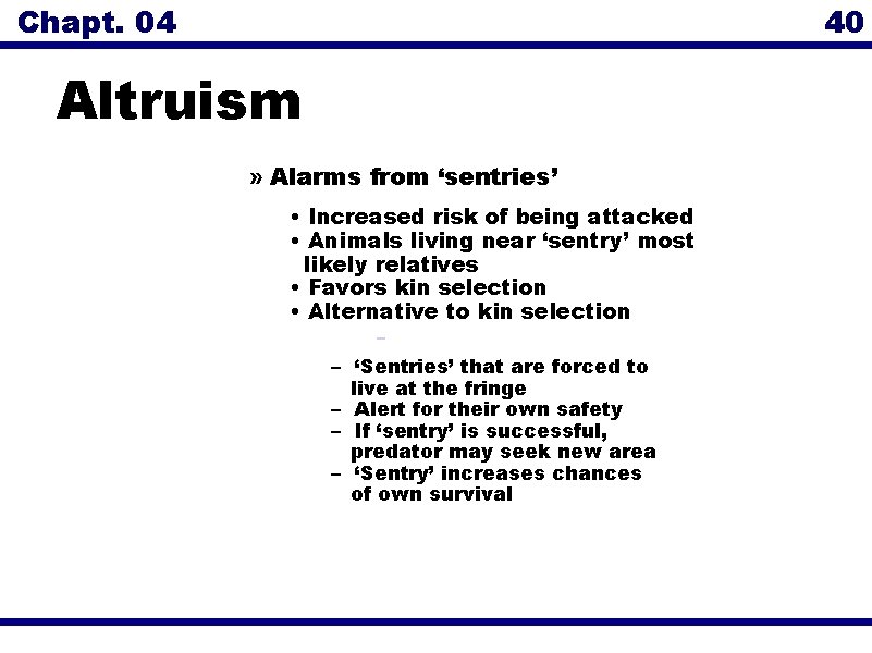 Chapt. 04 40 Altruism » Alarms from ‘sentries’ • Increased risk of being attacked