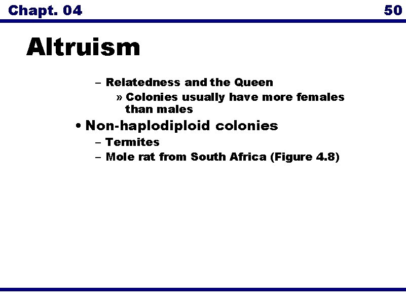 Chapt. 04 50 Altruism – Relatedness and the Queen » Colonies usually have more