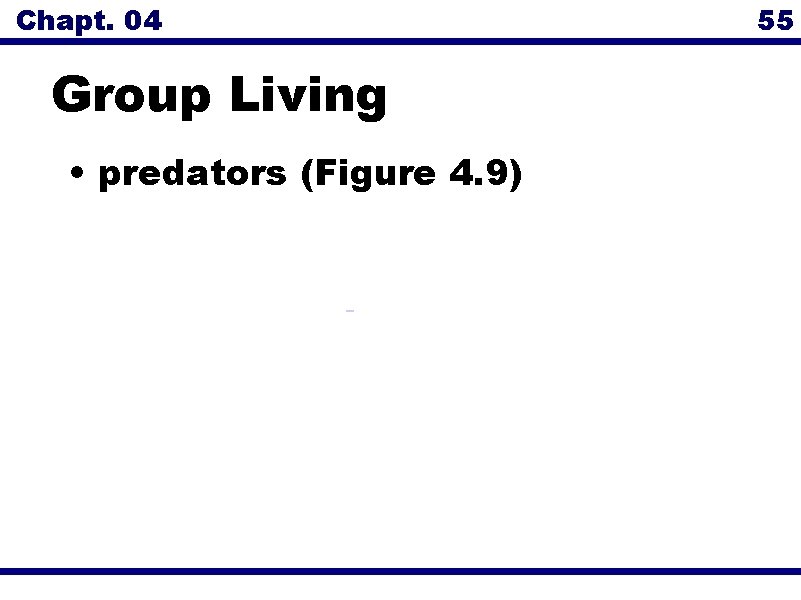 Chapt. 04 55 Group Living • predators (Figure 4. 9) 