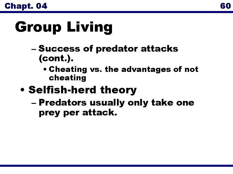 Chapt. 04 60 Group Living – Success of predator attacks (cont. ). • Cheating