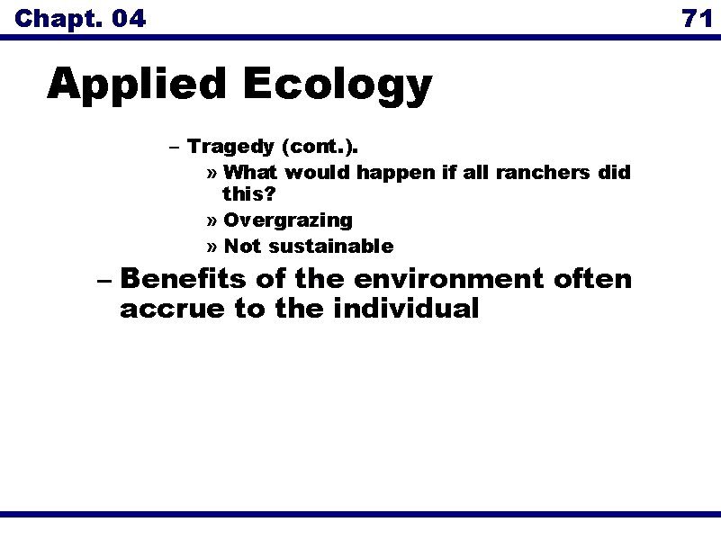 Chapt. 04 71 Applied Ecology – Tragedy (cont. ). » What would happen if