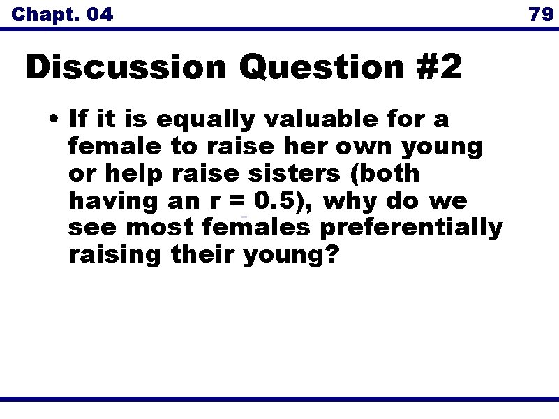 Chapt. 04 79 Discussion Question #2 • If it is equally valuable for a