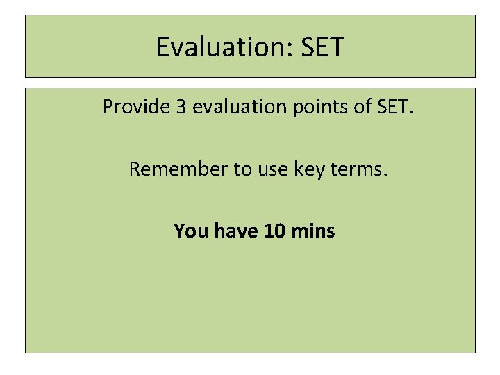 Evaluation: SET Provide 3 evaluation points of SET. Remember to use key terms. You