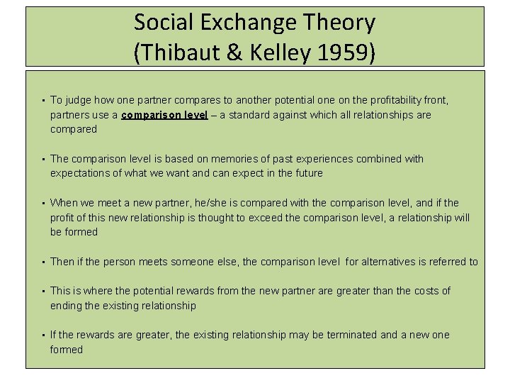 Social Exchange Theory (Thibaut & Kelley 1959) • To judge how one partner compares