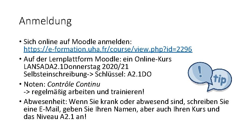 Anmeldung • Sich online auf Moodle anmelden: https: //e-formation. uha. fr/course/view. php? id=2296 •