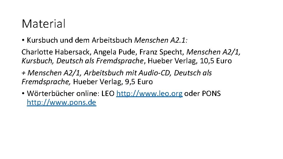 Material • Kursbuch und dem Arbeitsbuch Menschen A 2. 1: Charlotte Habersack, Angela Pude,