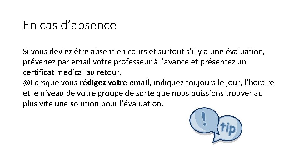 En cas d’absence Si vous deviez être absent en cours et surtout s’il y