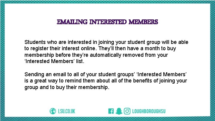 EMAILING INTERESTED MEMBERS Students who are interested in joining your student group will be