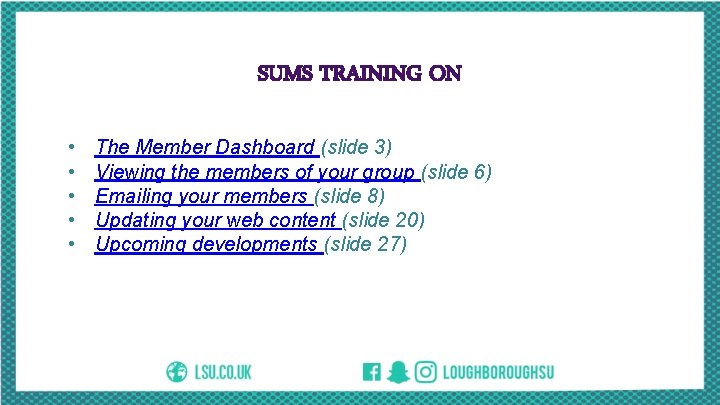 SUMS TRAINING ON • • • The Member Dashboard (slide 3) Viewing the members