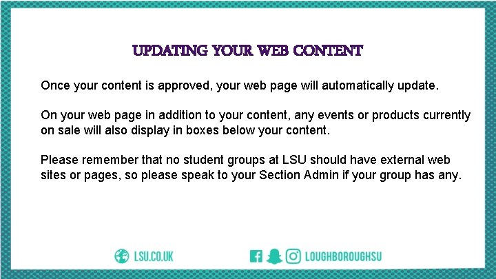 UPDATING YOUR WEB CONTENT Once your content is approved, your web page will automatically