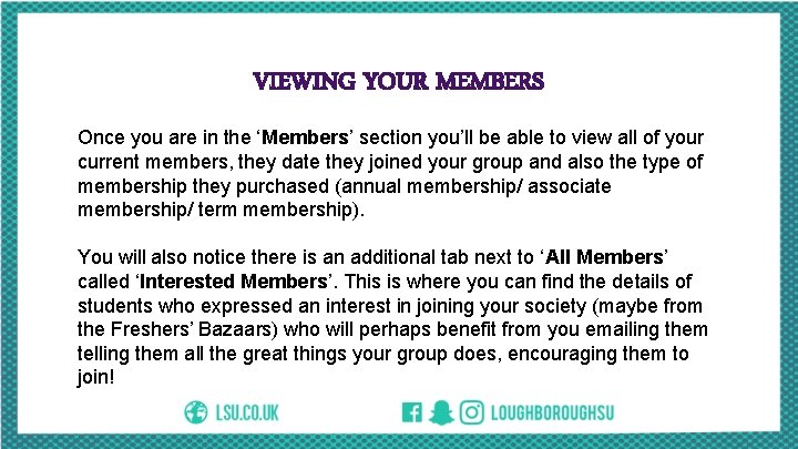 VIEWING YOUR MEMBERS Once you are in the ‘Members’ section you’ll be able to