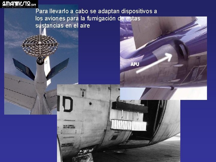 Para llevarlo a cabo se adaptan dispositivos a los aviones para la fumigación de