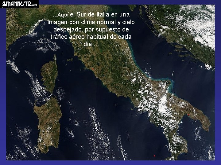 . . . Aquí el Sur de Italia en una imagen con clima normal