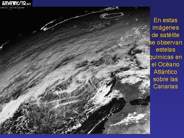 En estas imágenes de satélite se observan estelas químicas en el Océano Atlántico sobre