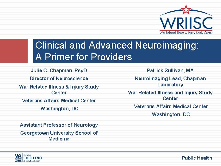 Clinical and Advanced Neuroimaging: A Primer for Providers Julie C. Chapman, Psy. D Patrick Clinical and Advanced Neuroimaging: A Primer for Providers Julie C. Chapman, Psy. D Patrick