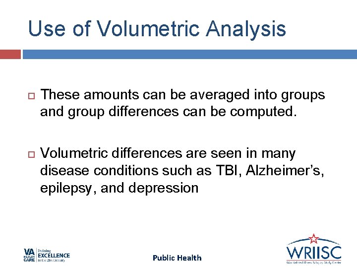 Use of Volumetric Analysis These amounts can be averaged into groups and group differences Use of Volumetric Analysis These amounts can be averaged into groups and group differences