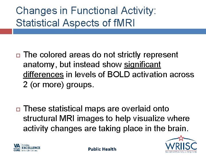 Changes in Functional Activity: Statistical Aspects of f. MRI The colored areas do not Changes in Functional Activity: Statistical Aspects of f. MRI The colored areas do not