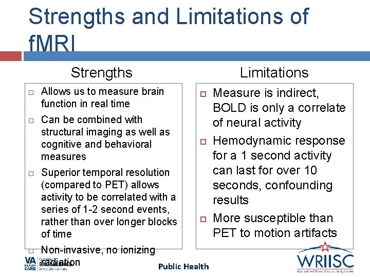 Strengths and Limitations of f. MRI Strengths Allows us to measure brain function in Strengths and Limitations of f. MRI Strengths Allows us to measure brain function in