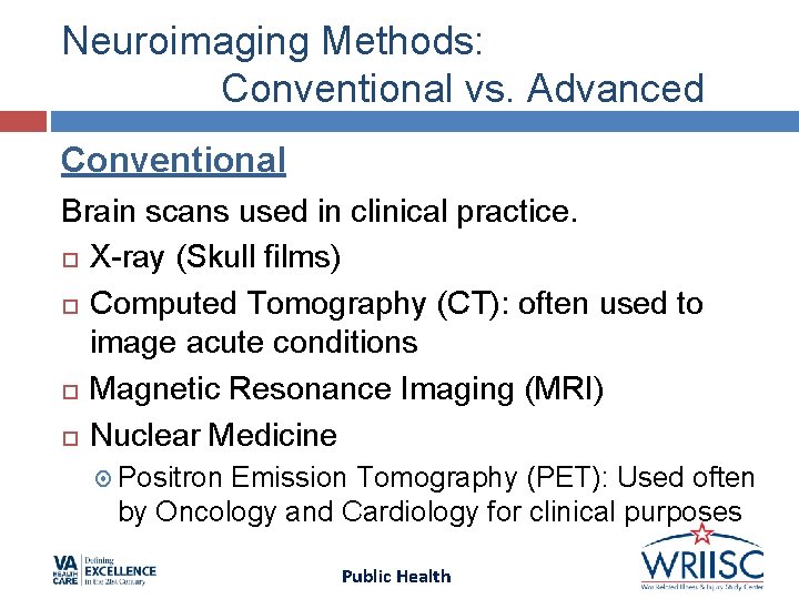Neuroimaging Methods: Conventional vs. Advanced Conventional Brain scans used in clinical practice. X-ray (Skull Neuroimaging Methods: Conventional vs. Advanced Conventional Brain scans used in clinical practice. X-ray (Skull