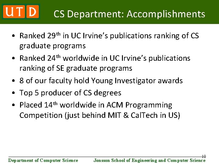 CS Department: Accomplishments • Ranked 29 th in UC Irvine’s publications ranking of CS