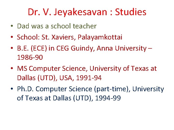 Dr. V. Jeyakesavan : Studies • Dad was a school teacher • School: St.