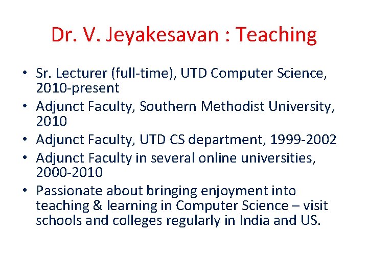 Dr. V. Jeyakesavan : Teaching • Sr. Lecturer (full-time), UTD Computer Science, 2010 -present
