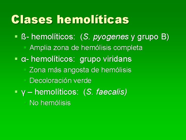 Clases hemolíticas § ß- hemolíticos: (S. pyogenes y grupo B) § Amplia zona de