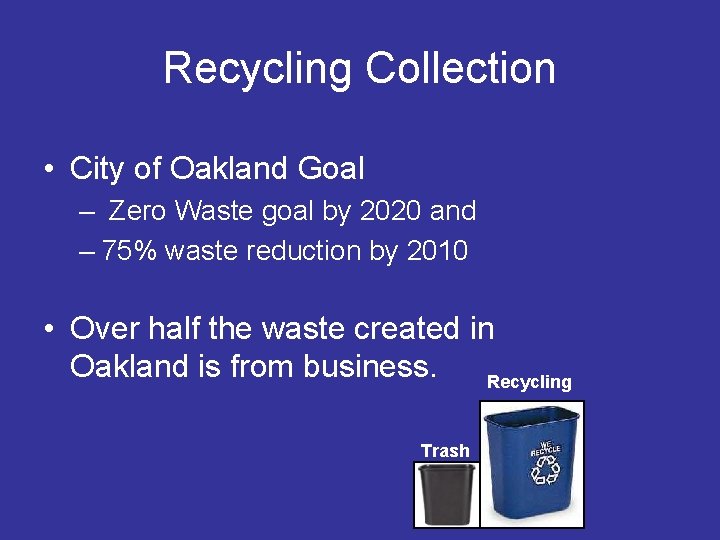 Recycling Collection • City of Oakland Goal – Zero Waste goal by 2020 and