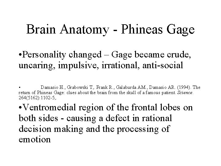 Brain Anatomy - Phineas Gage • Personality changed – Gage became crude, uncaring, impulsive,