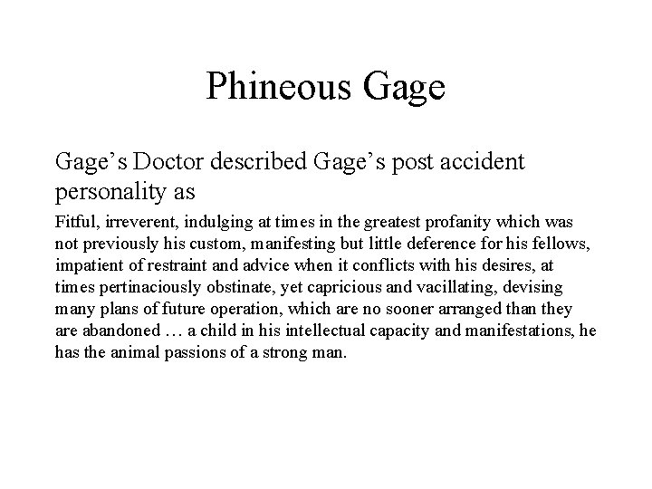 Phineous Gage’s Doctor described Gage’s post accident personality as Fitful, irreverent, indulging at times