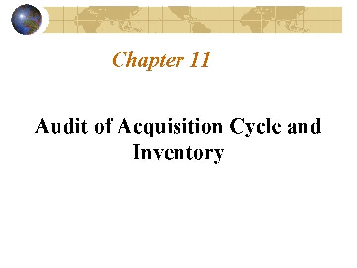 Chapter 11 Audit of Acquisition Cycle and Inventory Chapter 11 Audit of Acquisition Cycle and Inventory