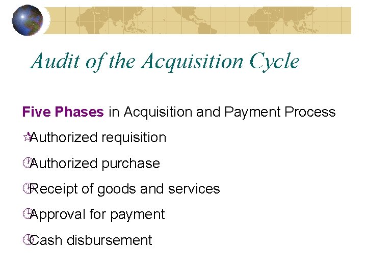 Audit of the Acquisition Cycle Five Phases in Acquisition and Payment Process ¶Authorized requisition Audit of the Acquisition Cycle Five Phases in Acquisition and Payment Process ¶Authorized requisition