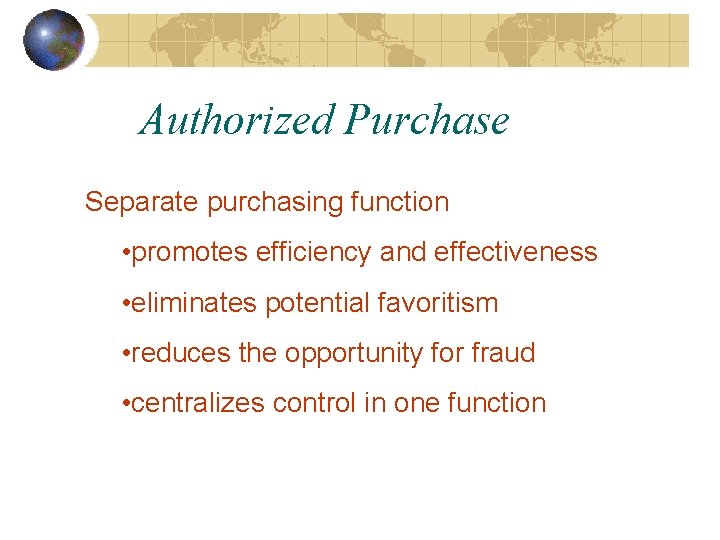 Authorized Purchase Separate purchasing function • promotes efficiency and effectiveness • eliminates potential favoritism Authorized Purchase Separate purchasing function • promotes efficiency and effectiveness • eliminates potential favoritism