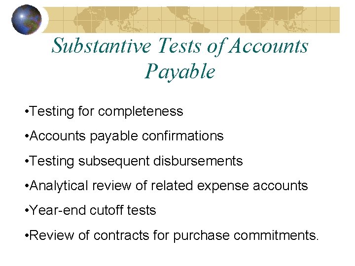 Substantive Tests of Accounts Payable • Testing for completeness • Accounts payable confirmations • Substantive Tests of Accounts Payable • Testing for completeness • Accounts payable confirmations •