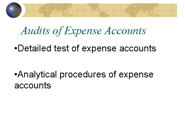 Audits of Expense Accounts • Detailed test of expense accounts • Analytical procedures of Audits of Expense Accounts • Detailed test of expense accounts • Analytical procedures of