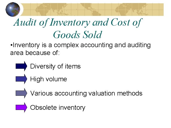 Audit of Inventory and Cost of Goods Sold • Inventory is a complex accounting Audit of Inventory and Cost of Goods Sold • Inventory is a complex accounting