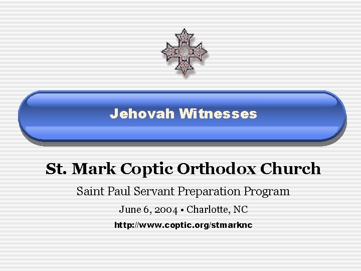 Jehovah Witnesses St. Mark Coptic Orthodox Church Saint Paul Servant Preparation Program June 6,